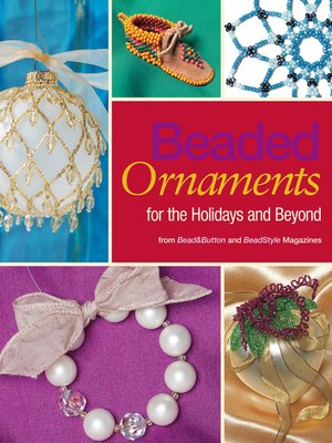 Beaded Ornaments for the Holidays and Beyond - ebook